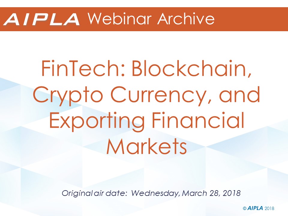 Webinar Archive - 3/28/18 - FinTech: Blockchain, Crypto Currency, and Exporting Financial Markets